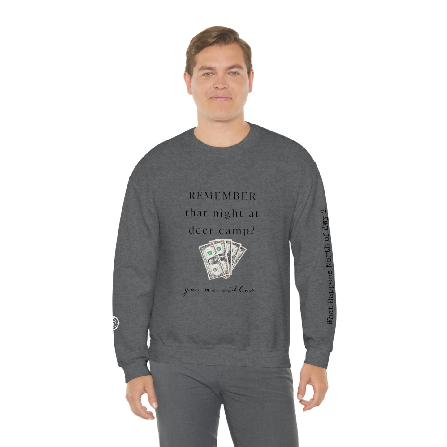 Remember That Night - Deer Camp With $$ - North of Hwy 2 - Unisex Heavy Blend™ Crewneck Sweatshirt - Hunting Theme