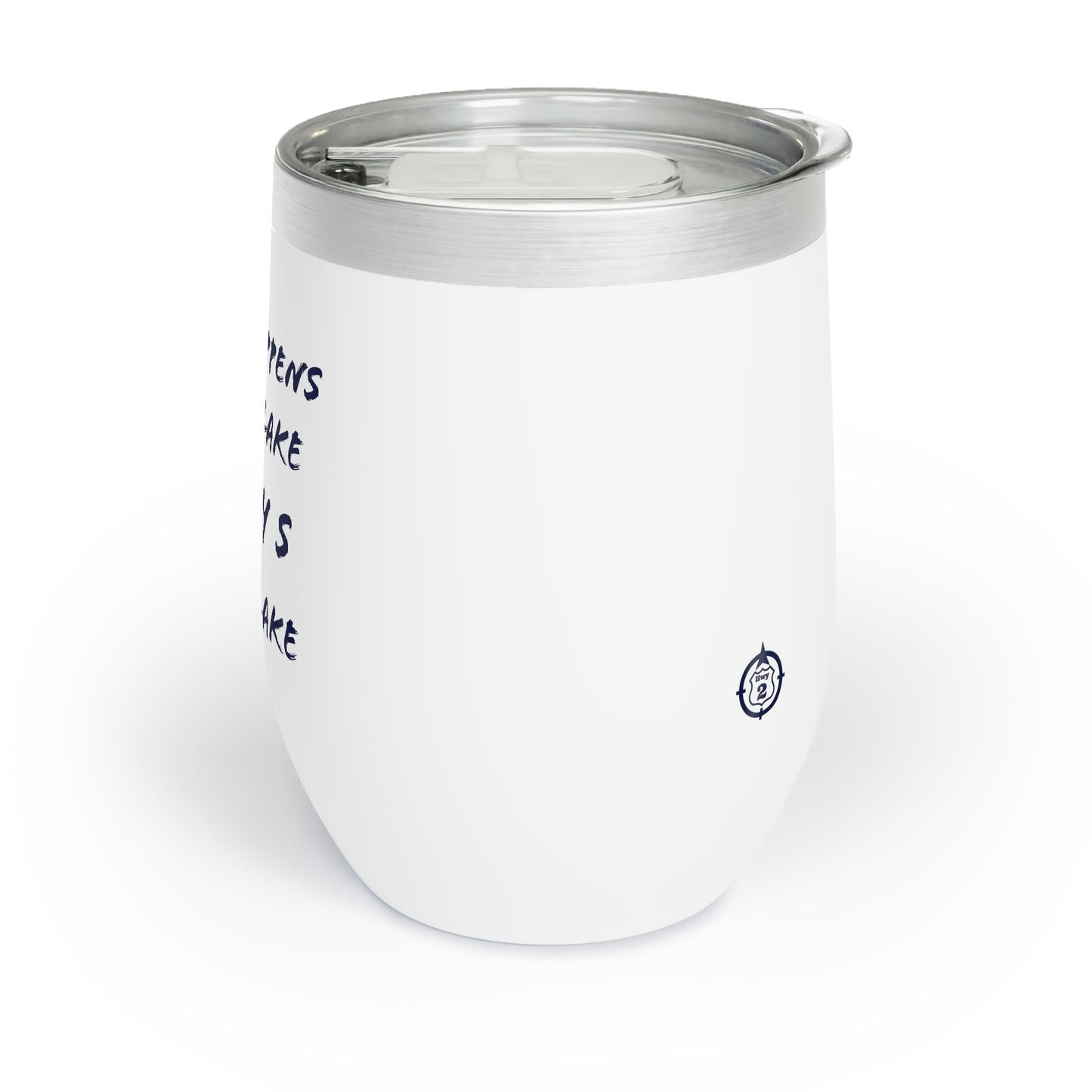 What Happens At The Lake - Chill Wine Tumbler