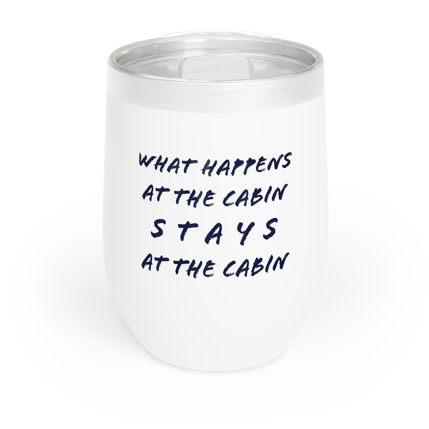 What Happens At The Cabin - Chill Wine Tumbler