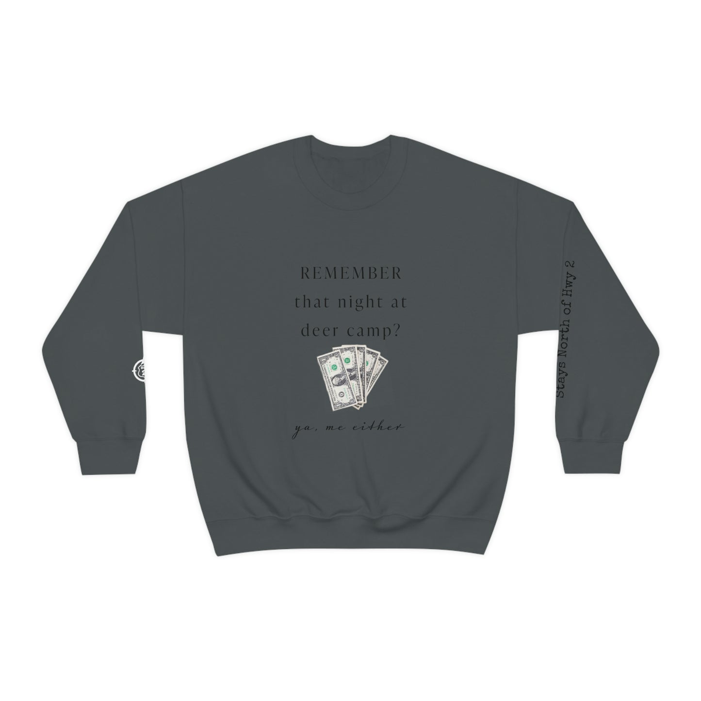 Remember That Night - Deer Camp With $$ - North of Hwy 2 - Unisex Heavy Blend™ Crewneck Sweatshirt - Hunting Theme