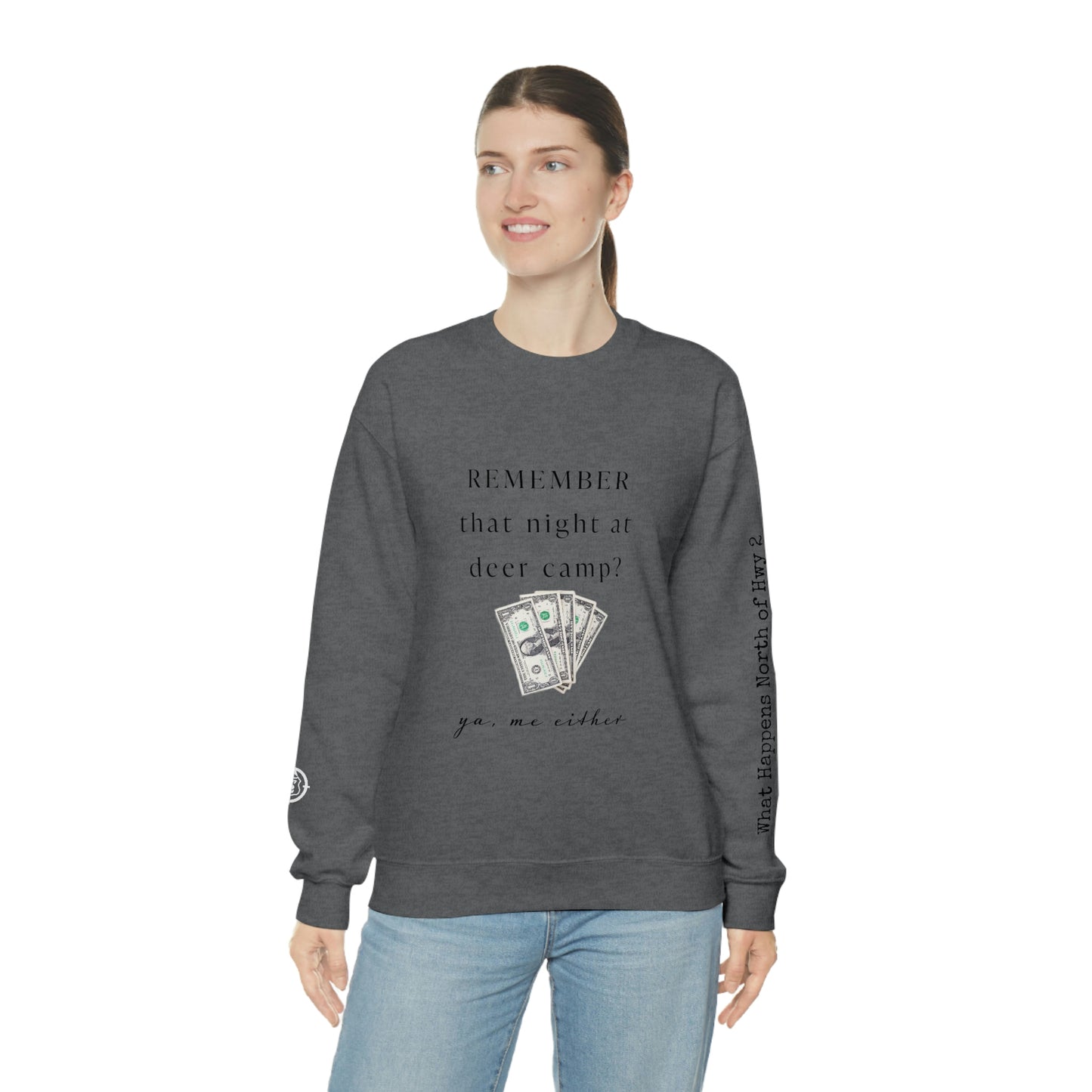 Remember That Night - Deer Camp With $$ - North of Hwy 2 - Unisex Heavy Blend™ Crewneck Sweatshirt - Hunting Theme