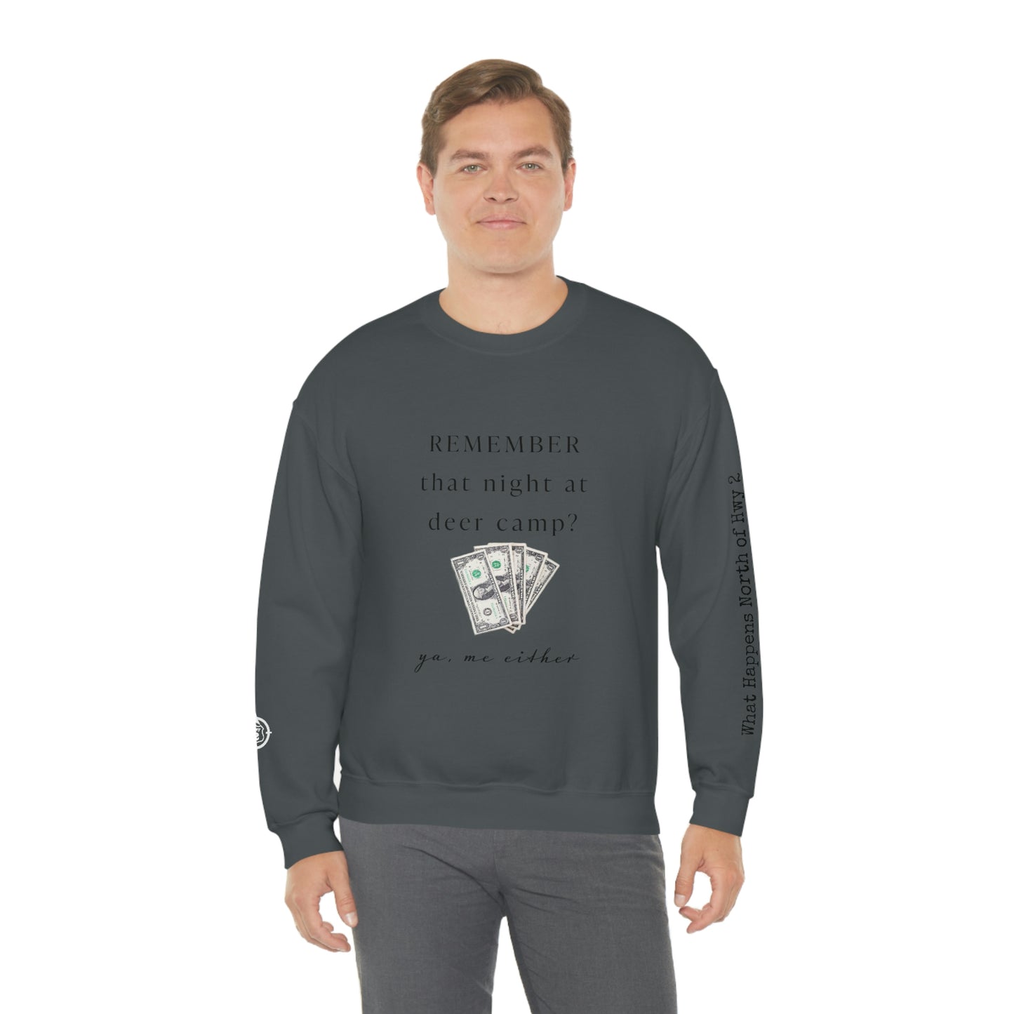 Remember That Night - Deer Camp With $$ - North of Hwy 2 - Unisex Heavy Blend™ Crewneck Sweatshirt - Hunting Theme