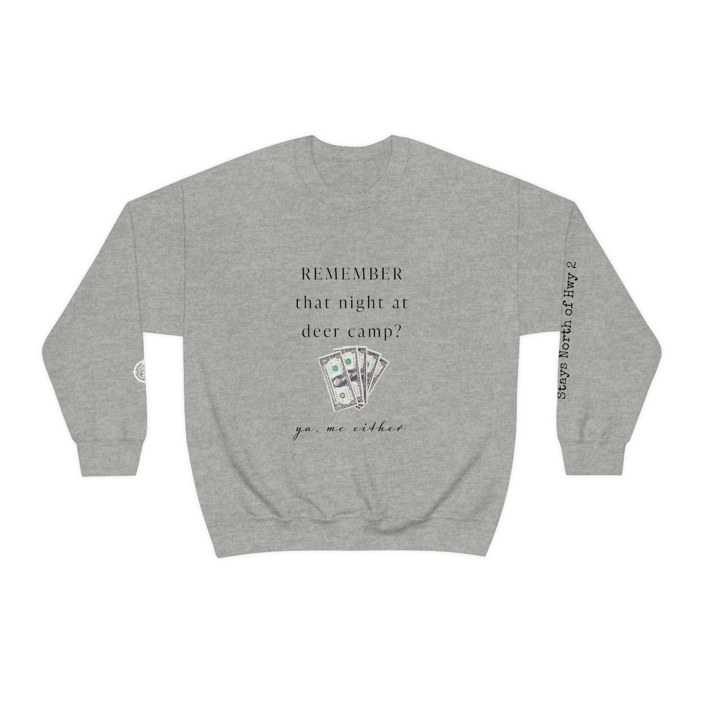 Remember That Night - Deer Camp With $$ - North of Hwy 2 - Unisex Heavy Blend™ Crewneck Sweatshirt - Hunting Theme