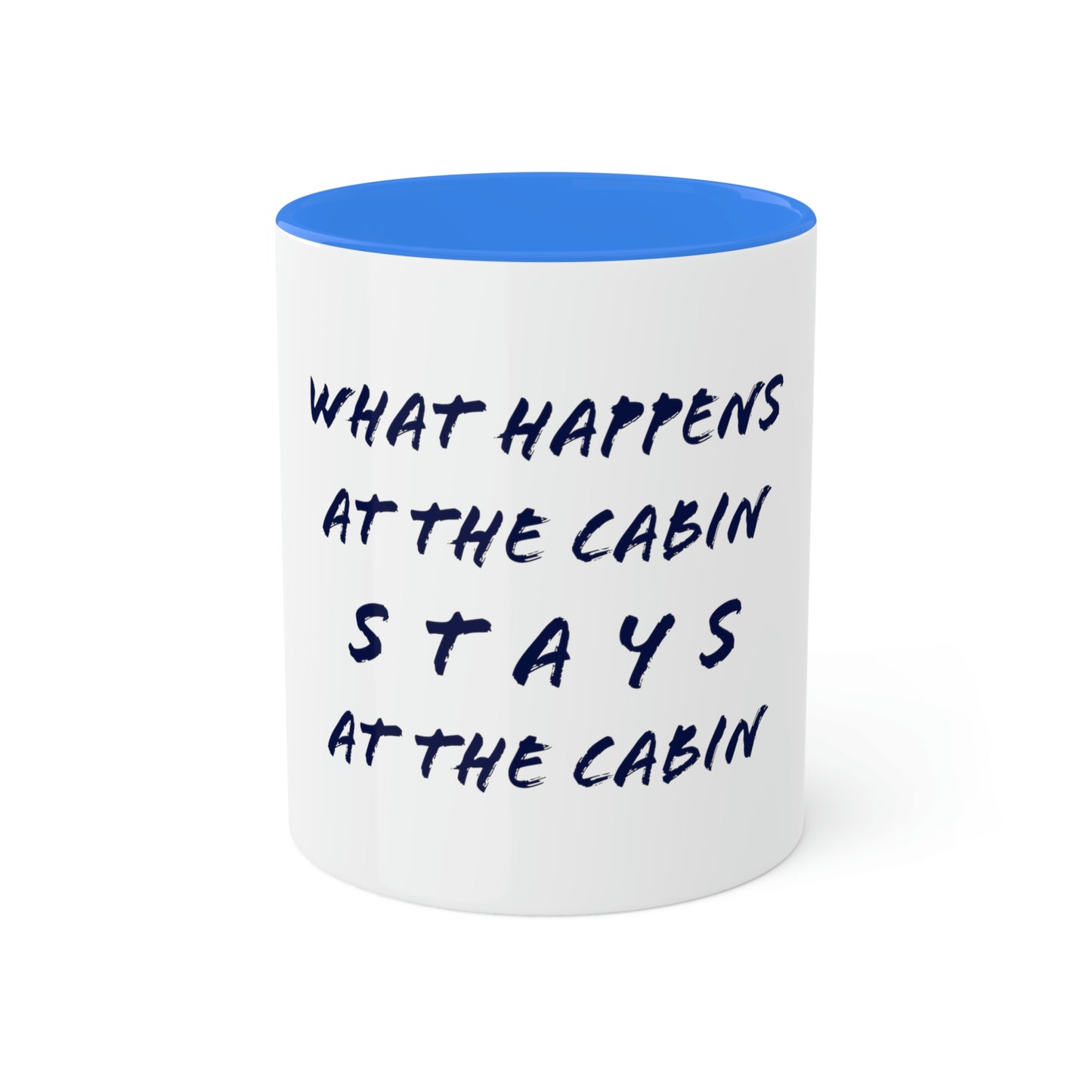 What Happens At The Cabin - Colorful Mugs, 11oz