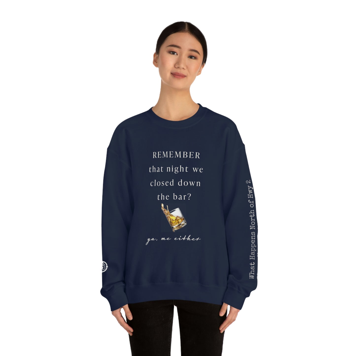 Remember That Night - Closed The Bar Down - North of Hwy 2 - Unisex Heavy Blend™ Crewneck Sweatshirt