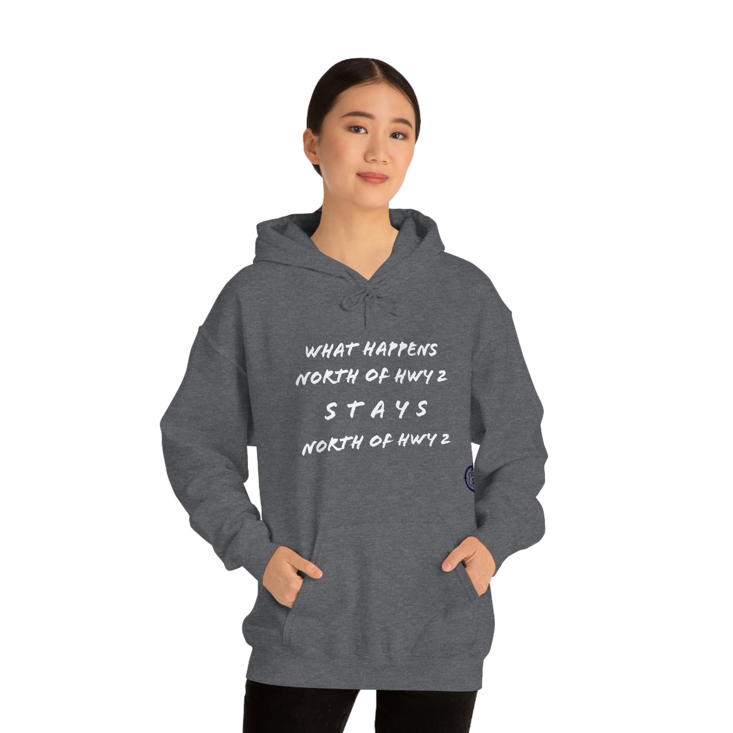 What Happens North of Hwy 2 Stays North of Hwy 2 - Unisex Heavy Blend™ Hooded Sweatshirt