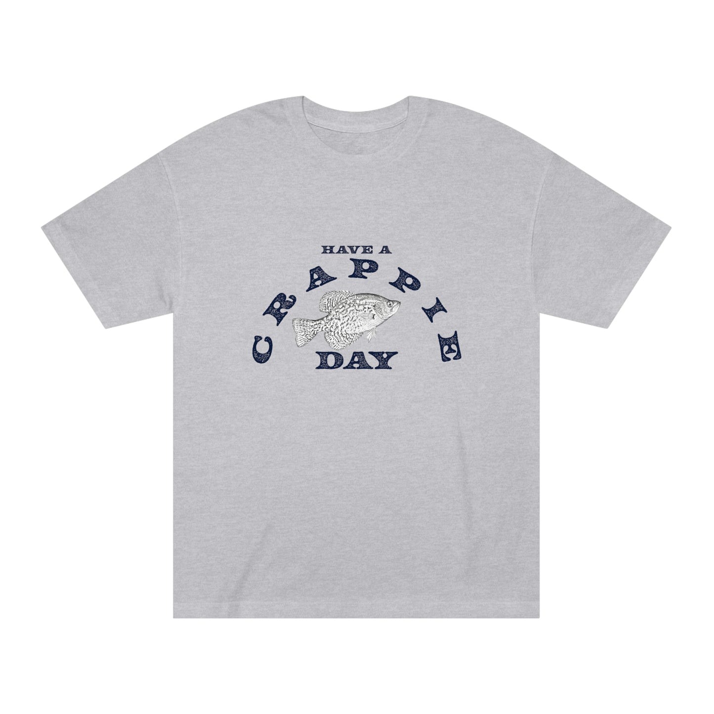 Have A Crappie Day - Unisex Classic Tee - Medium Weight Fabric