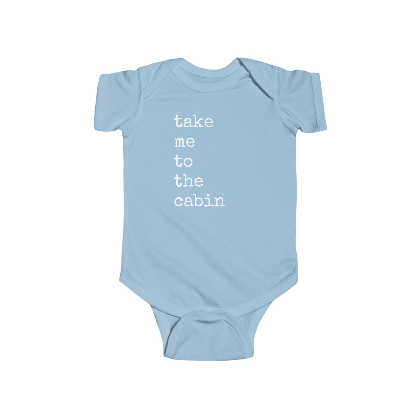 Take Me To The Cabin  -  Infant Fine Jersey Bodysuit