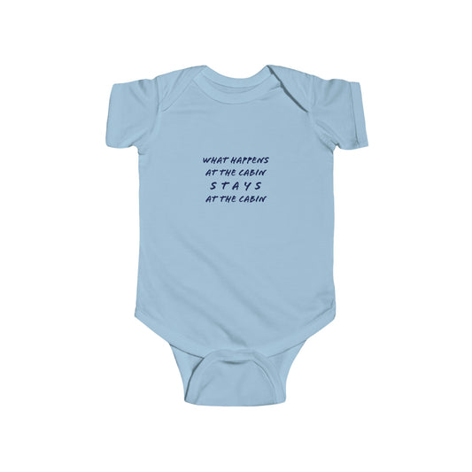 What Happens At The Cabin - Infant Fine Jersey Bodysuit