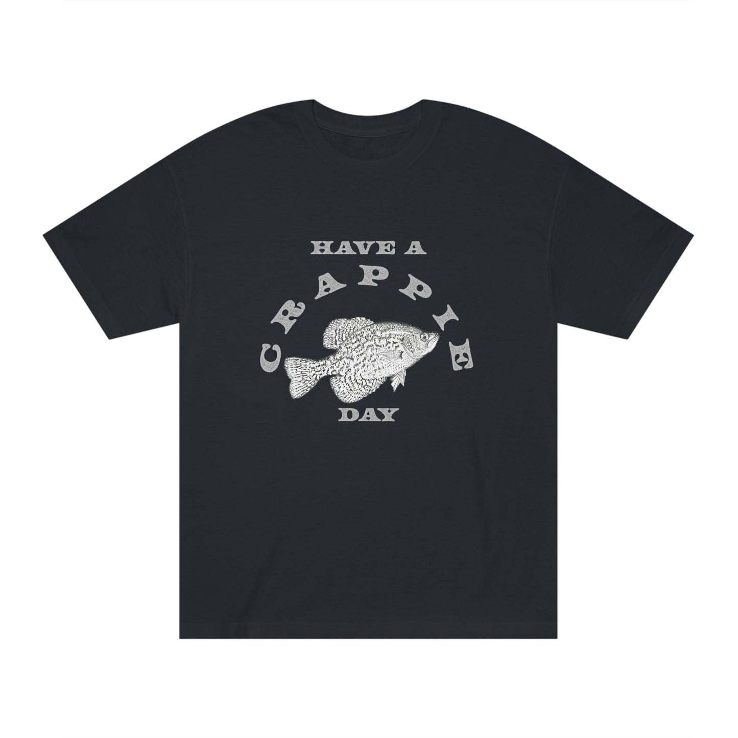 Have A Crappie Day - Unisex Classic Tee - Medium Weight Fabric