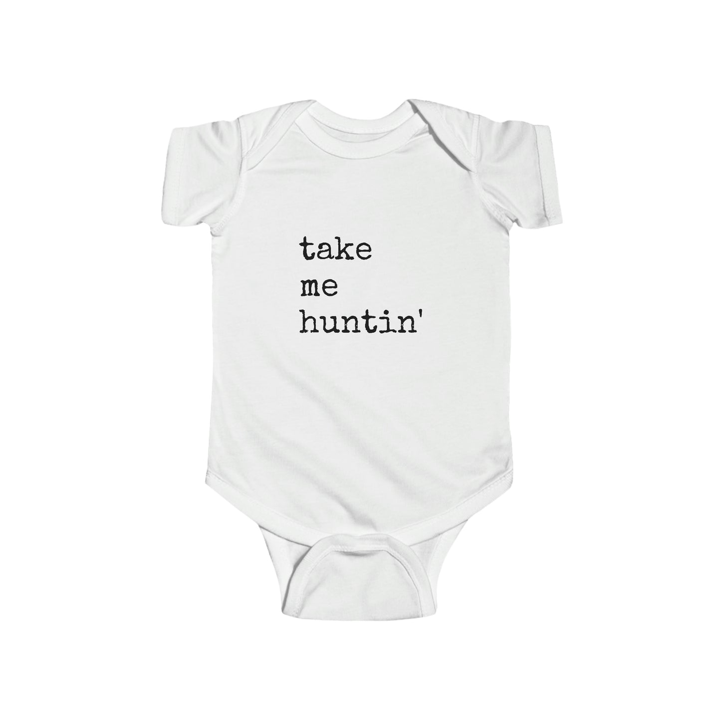 Take Me Huntin'  - Hunting - Infant Fine Jersey Bodysuit