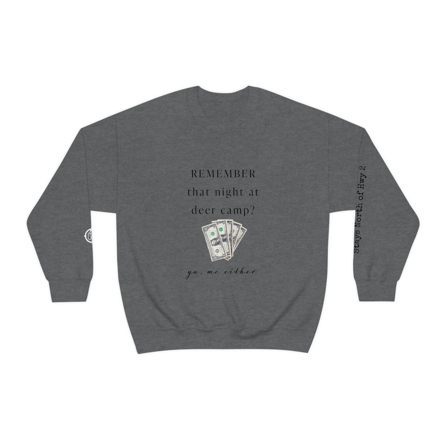 Remember That Night - Deer Camp With $$ -  North of Hwy 2 - Unisex Heavy Blend™ Crewneck Sweatshirt - Hunting Theme