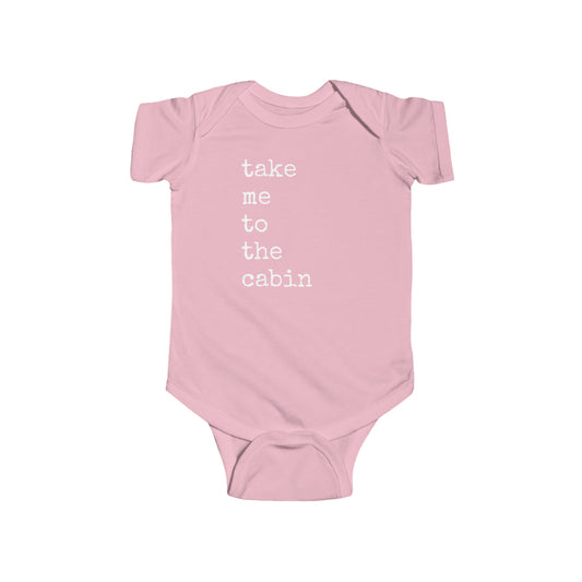 Take Me To The Cabin  -  Infant Fine Jersey Bodysuit