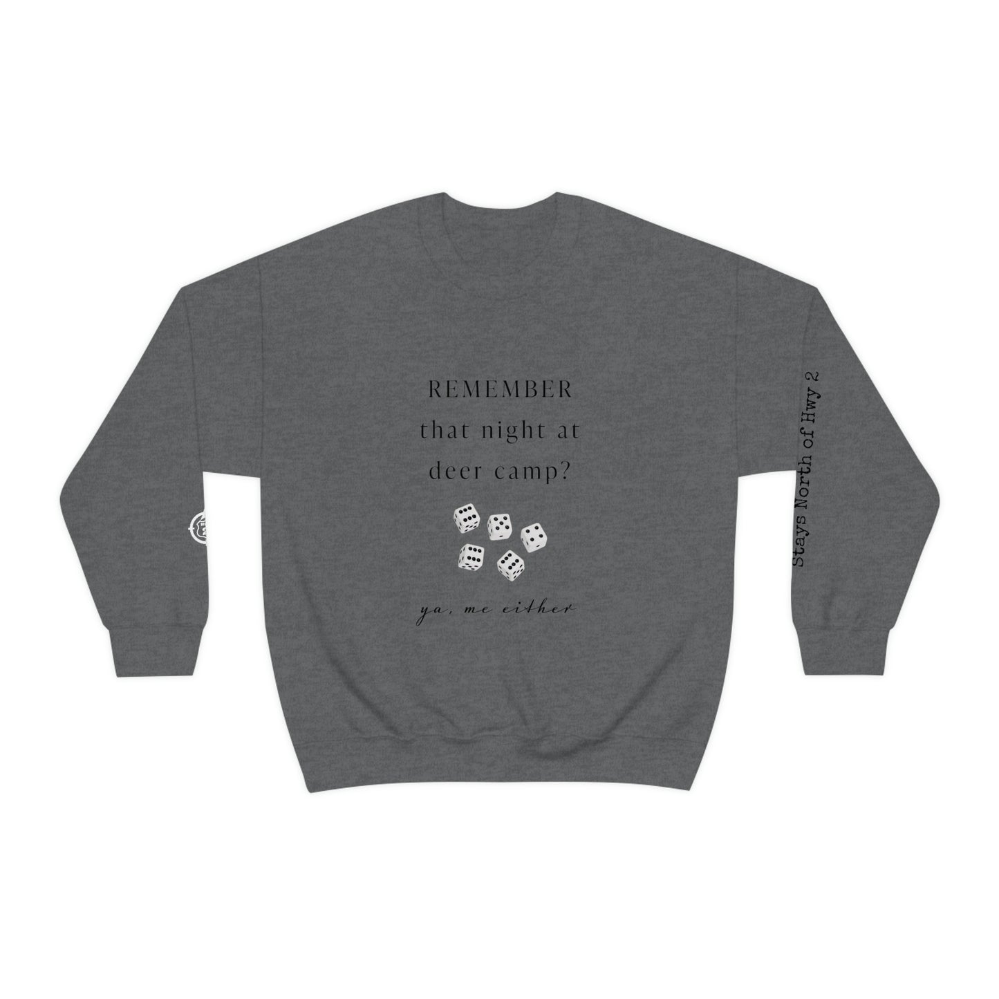 Remember That Night - Deer Camp With Dice -  North of Hwy 2 - Unisex Heavy Blend™ Crewneck Sweatshirt - Hunting Theme