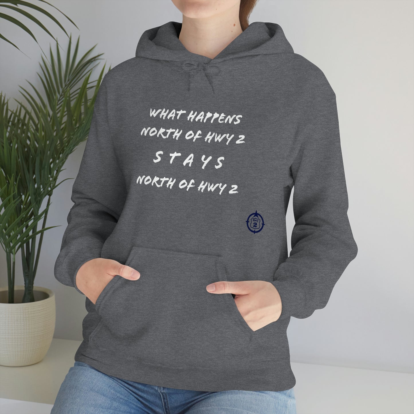 What Happens North of Hwy 2 Stays North of Hwy 2 - Unisex Heavy Blend™ Hooded Sweatshirt