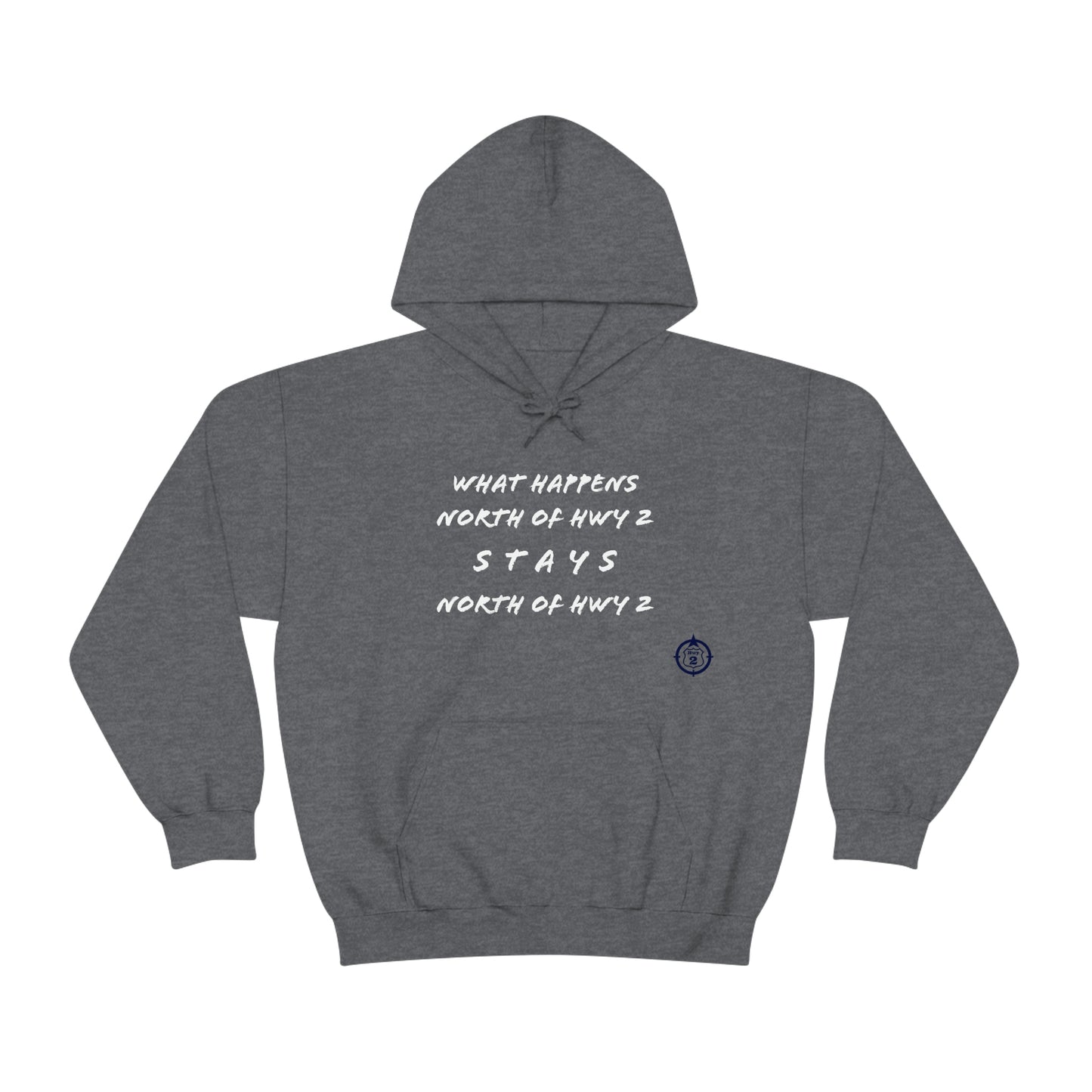 What Happens North of Hwy 2 Stays North of Hwy 2 - Unisex Heavy Blend™ Hooded Sweatshirt