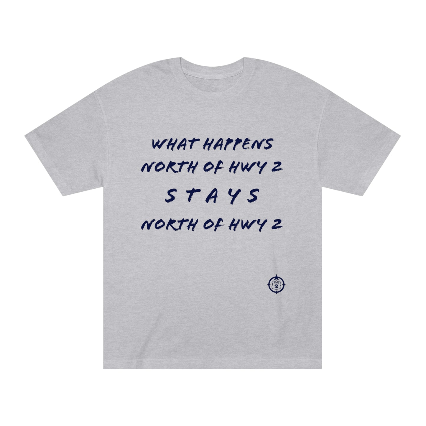 North of Hwy 2 - With Personalized Back - Unisex Classic Tee - Medium Weight Fabric