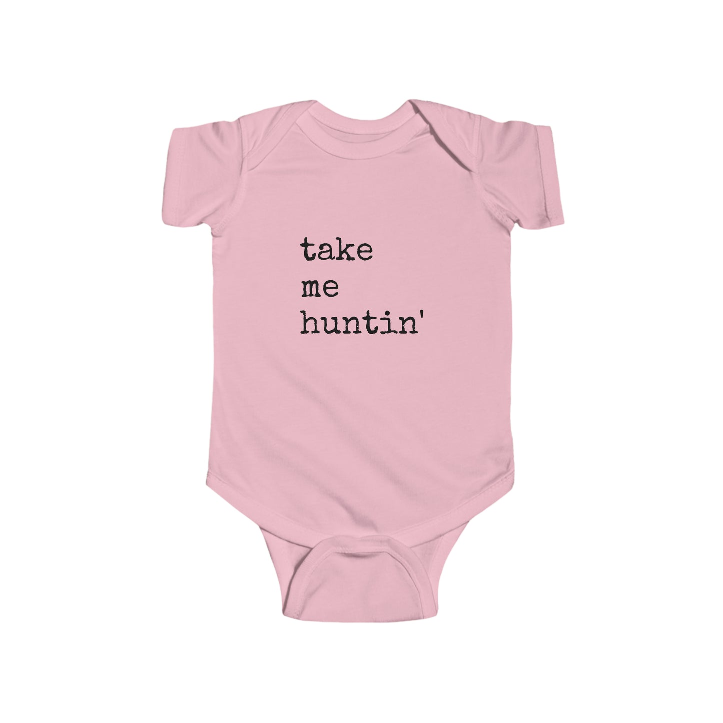 Take Me Huntin'  - Hunting - Infant Fine Jersey Bodysuit