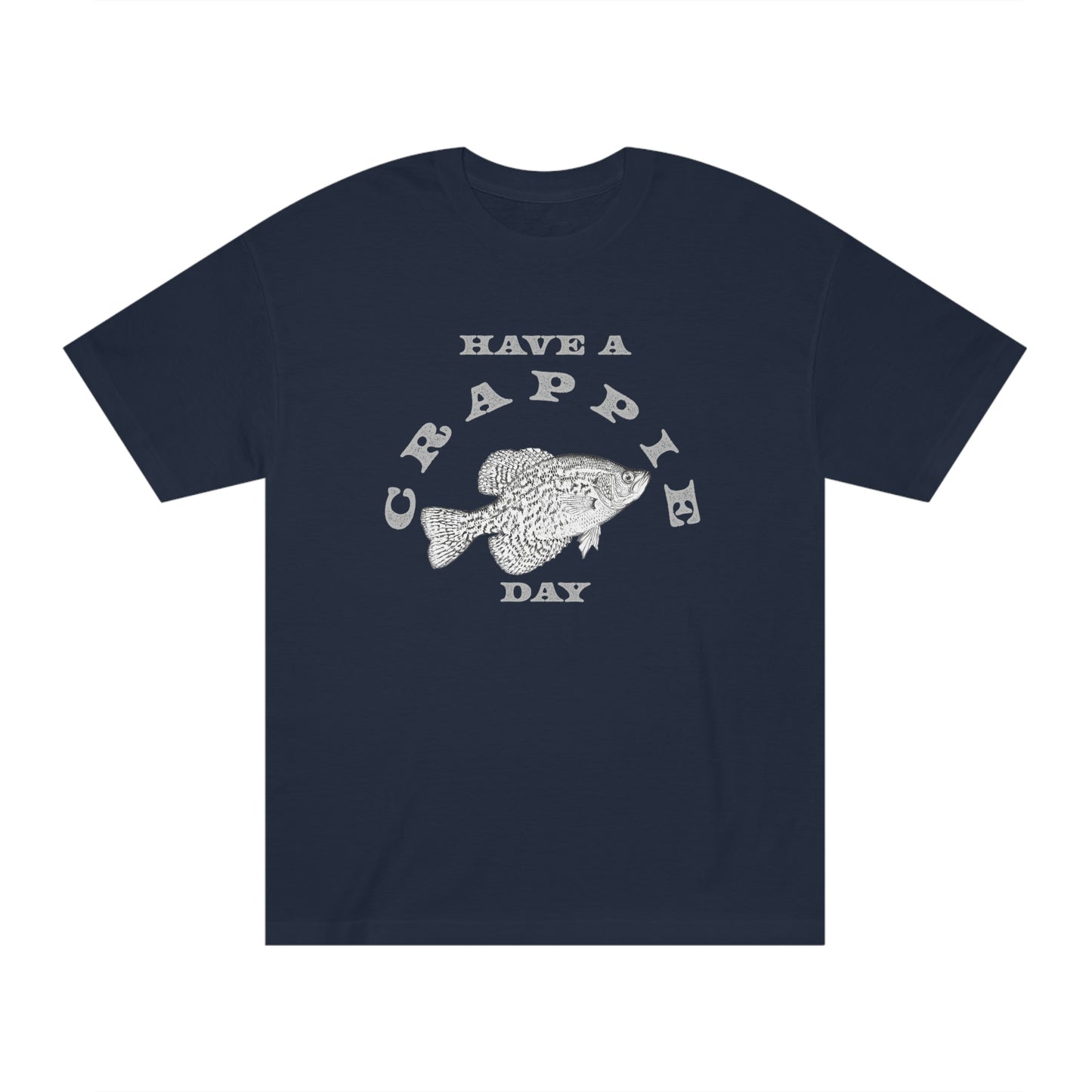 Have A Crappie Day - Unisex Classic Tee - Medium Weight Fabric