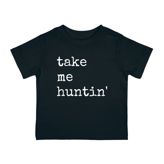 Take Me Huntin' -  Hunting - Infant Cotton Jersey Tee