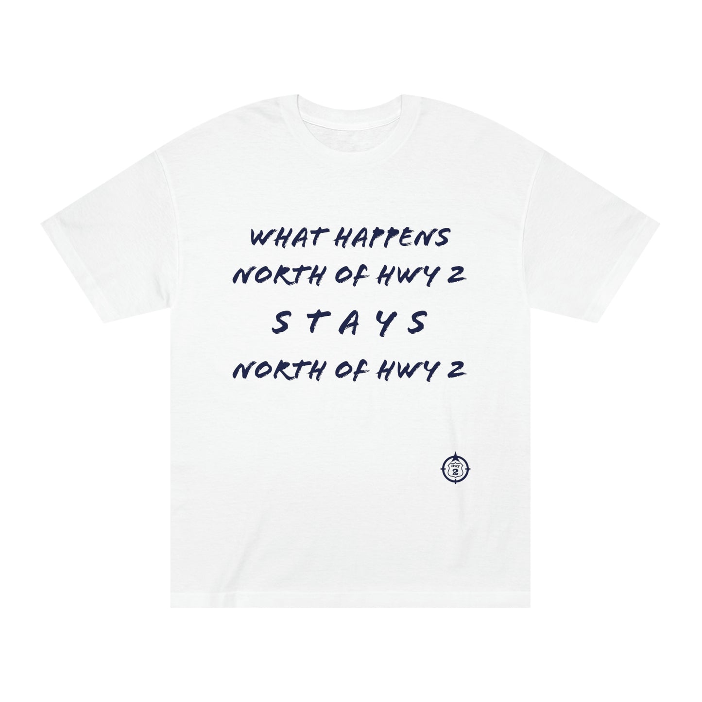 North of Hwy 2 - With Personalized Back - Unisex Classic Tee - Medium Weight Fabric
