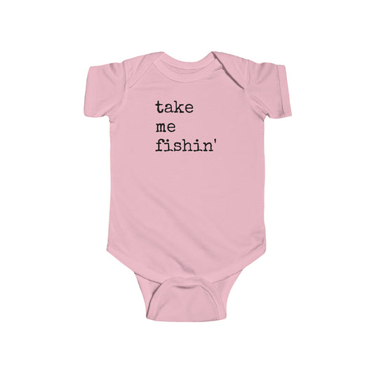 Take Me Fishin'  - Fishing - Infant Fine Jersey Bodysuit