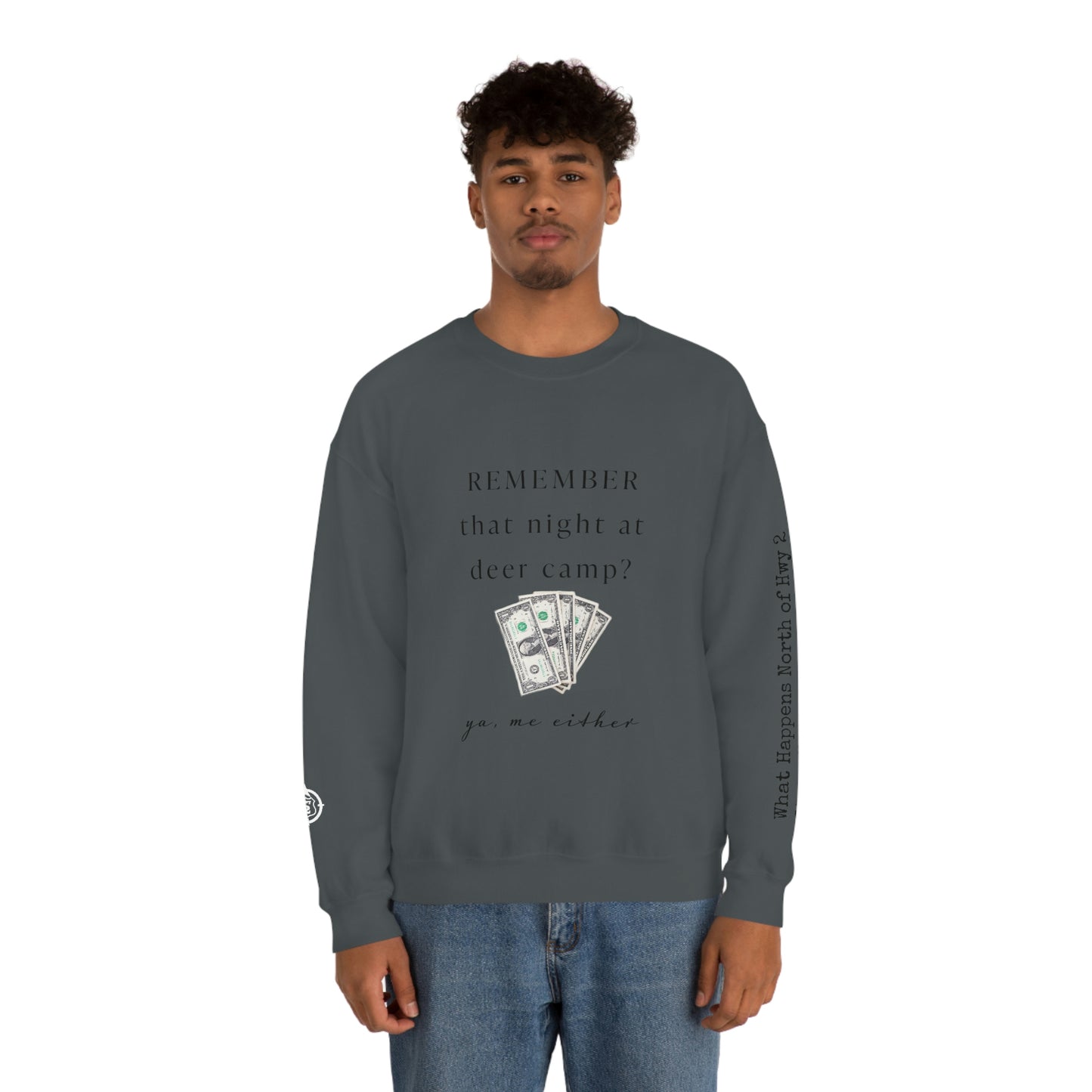 Remember That Night - Deer Camp With $$ -  North of Hwy 2 - Unisex Heavy Blend™ Crewneck Sweatshirt - Hunting Theme