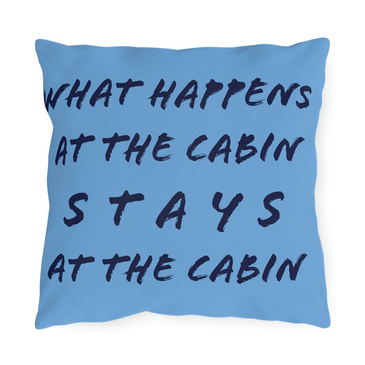 What Happens At The Cabin - Blue - Outdoor Pillow