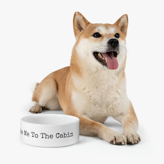 Take Me To The Cabin - Pet Bowl