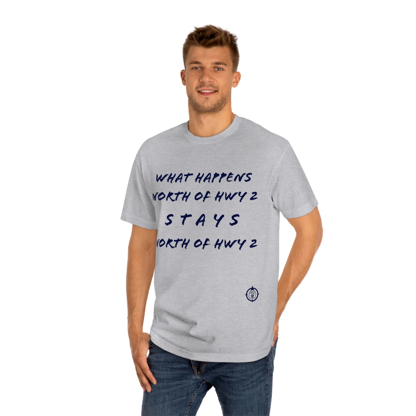 North of Hwy 2 - Unisex Classic Tee - Medium Weight Fabric