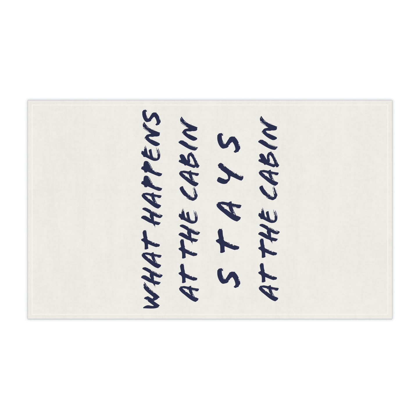 What Happens At The Cabin - Kitchen Towel