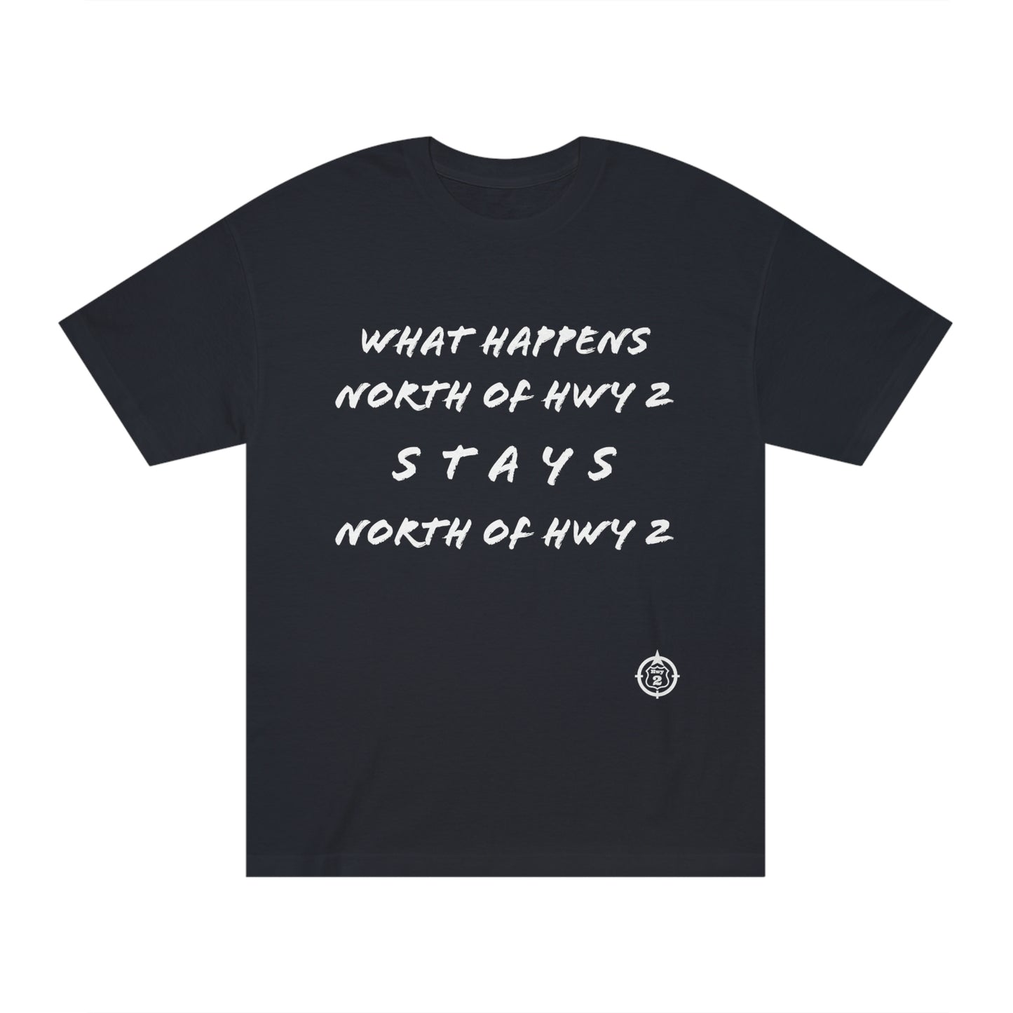 North of Hwy 2 - With Personalized Back - Unisex Classic Tee - Medium Weight Fabric