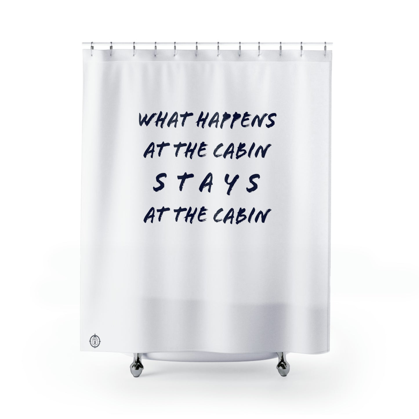 What Happens At The Cabin  - Shower Curtain