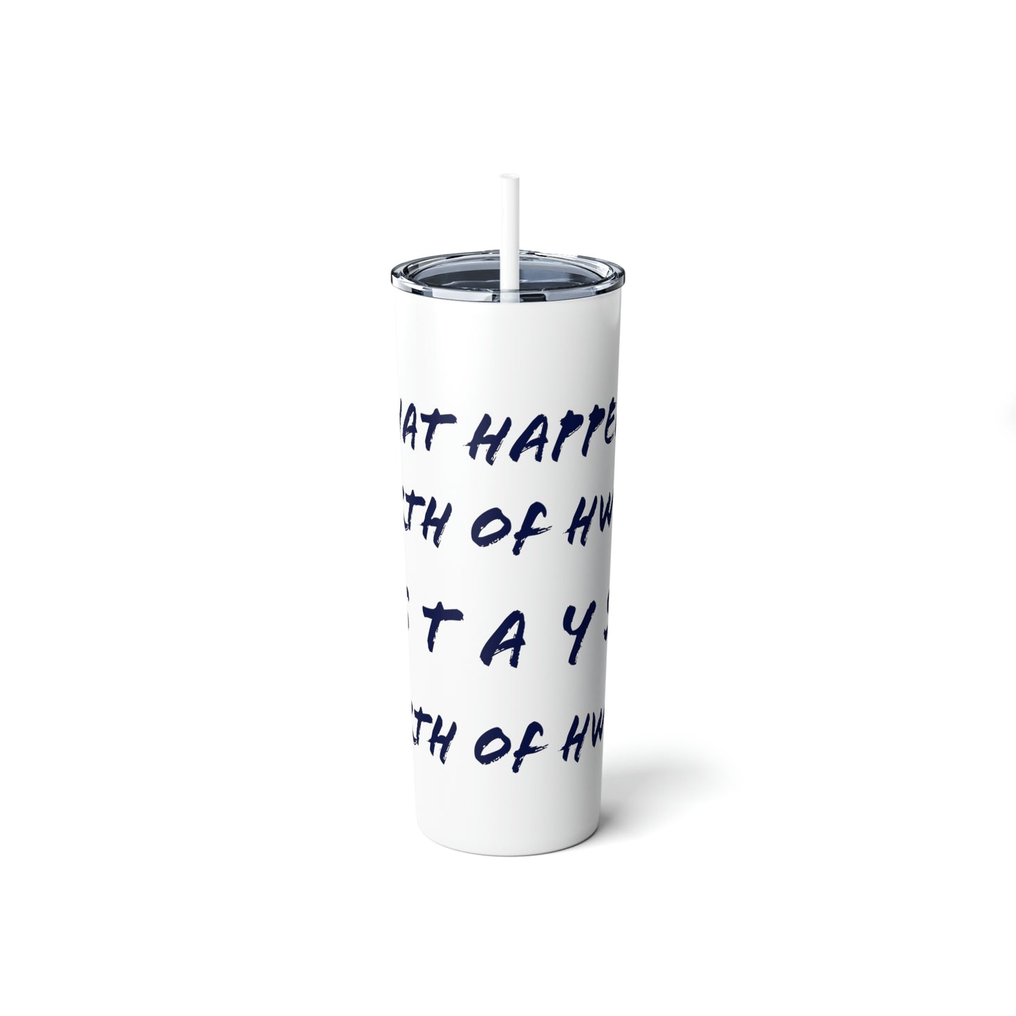 What Happens North of Hwy 2 Stays North of Hwy 2 - Skinny Steel Tumbler with Straw, 20oz