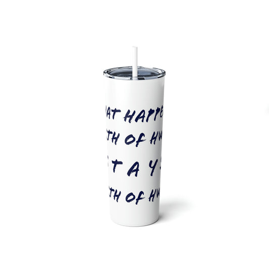 What Happens North of Hwy 2 Stays North of Hwy 2 - Skinny Steel Tumbler with Straw, 20oz