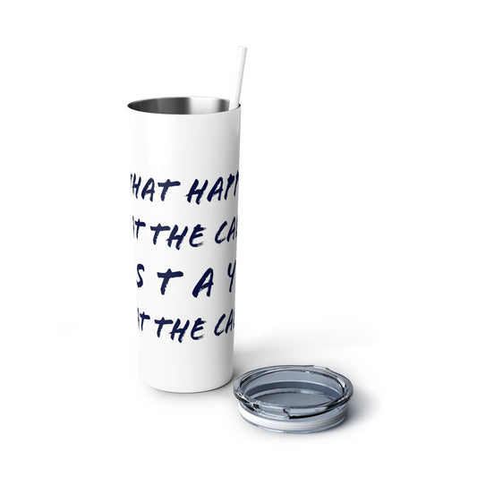 What happens at the cabin - Skinny Steel Tumbler with Straw, 20oz