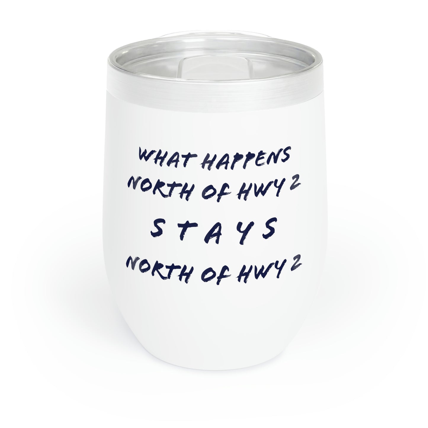 North of Hwy 2 - Chill Wine Tumbler