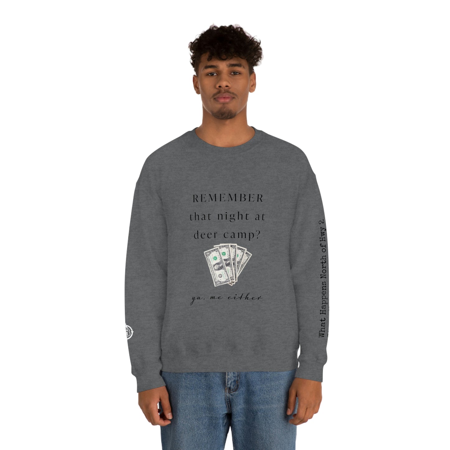 Remember That Night - Deer Camp With $$ -  North of Hwy 2 - Unisex Heavy Blend™ Crewneck Sweatshirt - Hunting Theme