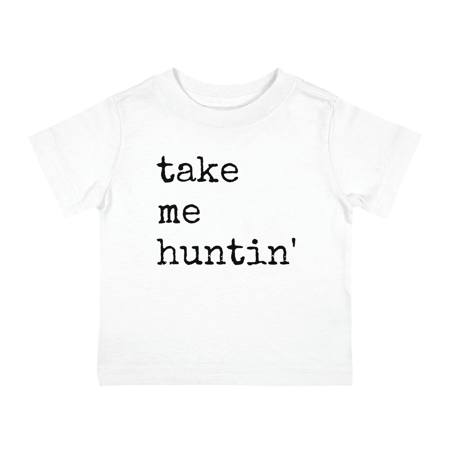 Take Me Huntin' -  Hunting - Infant Cotton Jersey Tee