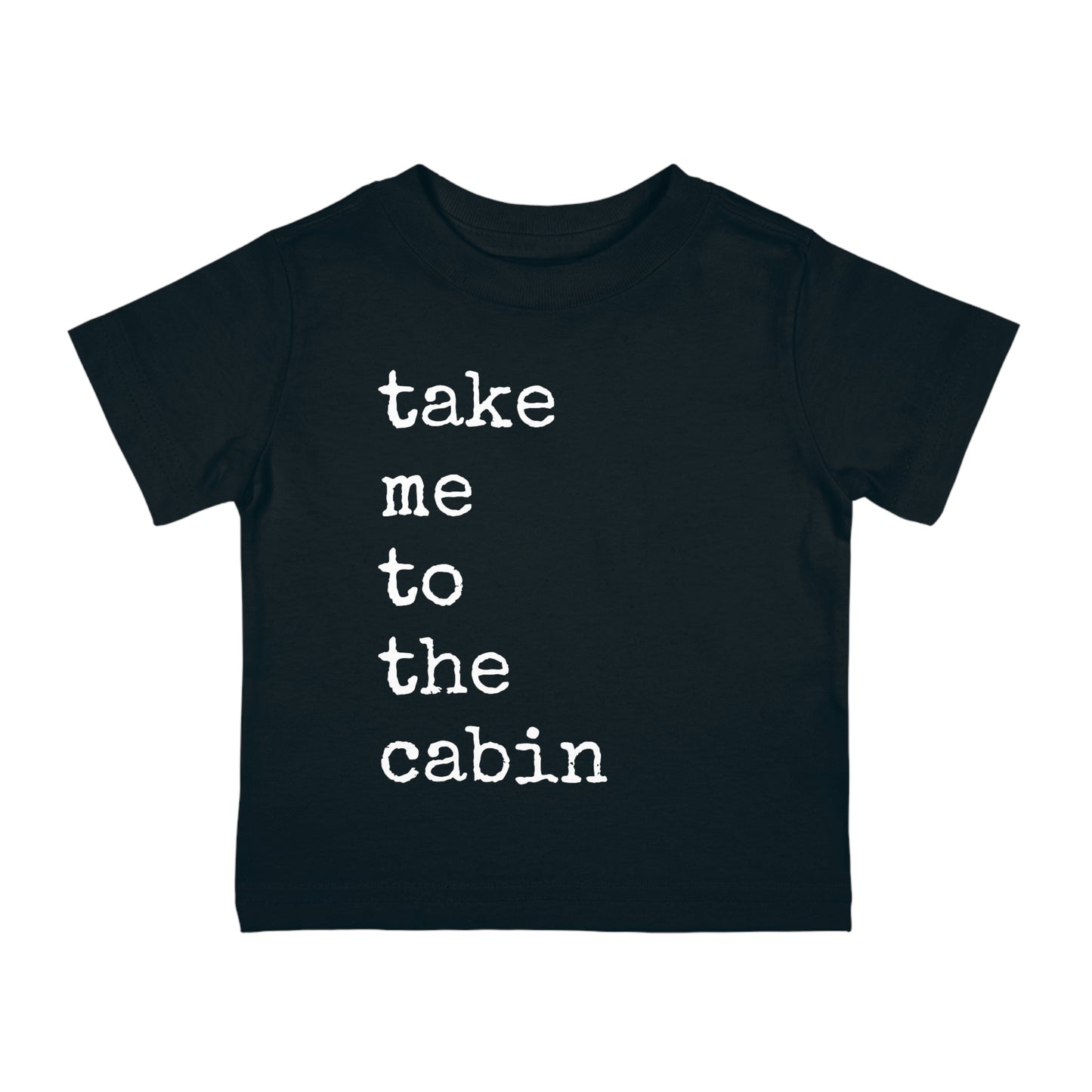Take Me To The Cabin - Infant Cotton Jersey Tee