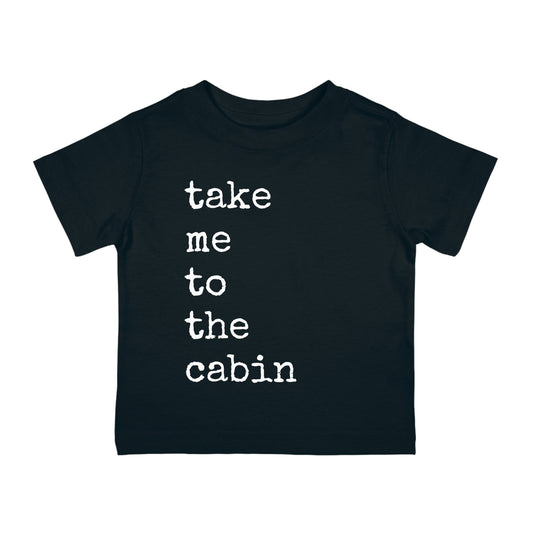 Take Me To The Cabin - Infant Cotton Jersey Tee