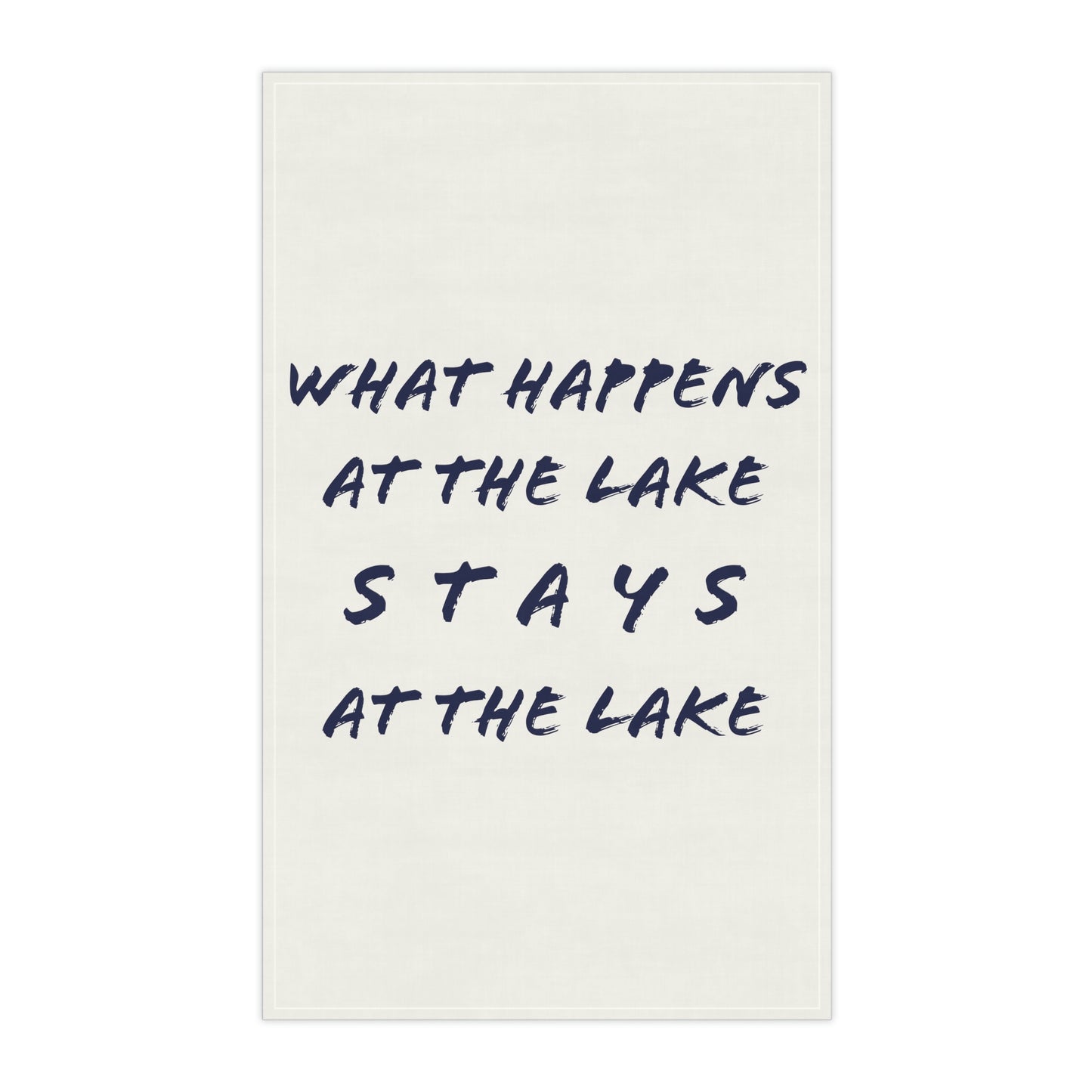 What Happens At The Lake - Kitchen Towel